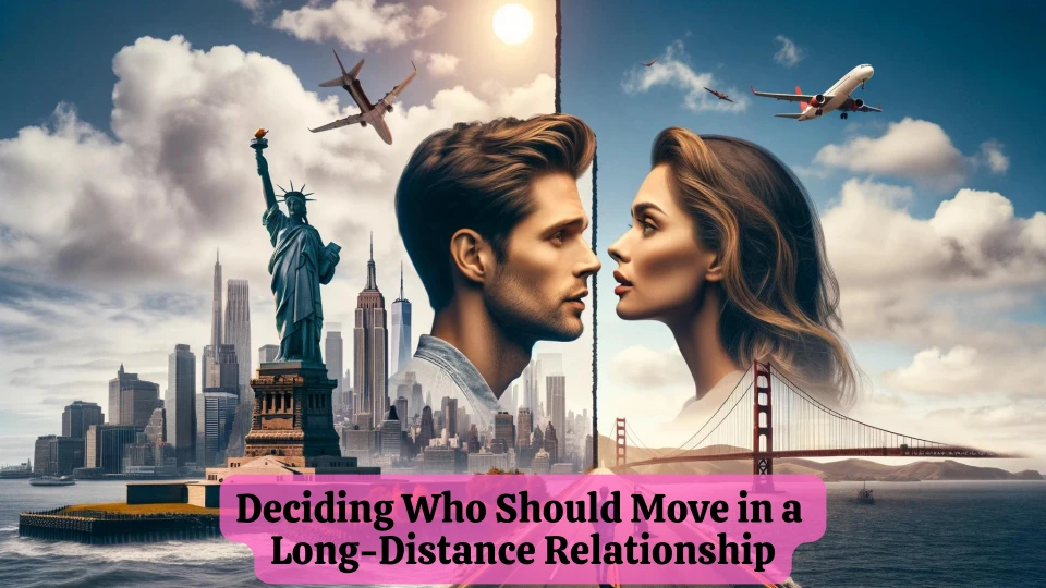 Deciding Who Should Move in a Long-Distance Relationship